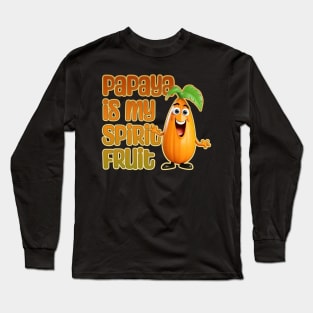 Papaya is My Spirit Fruit Long Sleeve T-Shirt